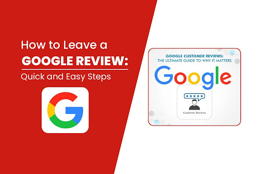 How to Leave a Google Review: Quick and Easy Steps